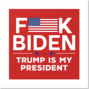 Fuck biden America flag Trump is my president Posters and Art